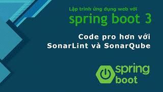 Khóa học Java spring boot 3: #23 code ngày càng chuyên nghiệp hơn với SonarLint và SonarQube