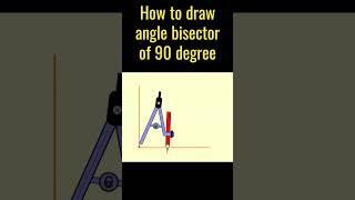 How to draw angle bisector of 90 degree