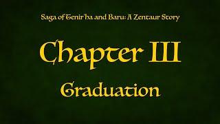 Saga of Tenir'ha and Baru: a Zentaur Story Chapter III: Graduation