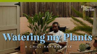 RnB Planting Playlist - Watering my Plants | Play this Playlist Ep. 21