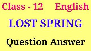 Lost spring question answer class 12 | Flamingo chapter 2 question  answer