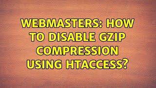 Webmasters: How to disable gzip compression using htaccess? (2 Solutions!!)