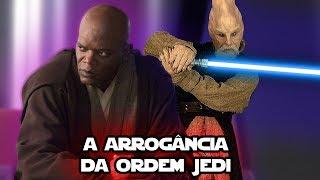 A ARROGÂNCIA DA ORDEM JEDI!