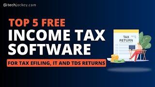 Top 5 free Income Tax Software for Tax eFiling, IT & TDS Returns | Income tax software | Techjockey