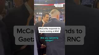 McCarthy responds to Gaetz trolling him at RNC