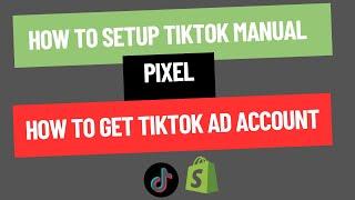 How To Get TikTok Ad Account| How to install TikTok Manual pixel on Shopify