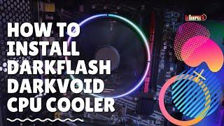 How to Install DarkFlash DARKVOID Top Flow Air CPU Cooler | Tutorial Video | Insource IT