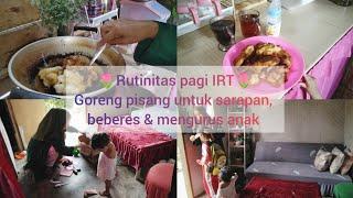 Rutinitas harian IRT || goreng pisang untuk sarapan lanjut beberes rumah dan ngurus anak