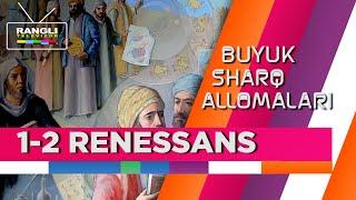 1-2 RENESSANS | Buyuk sharq allomalari