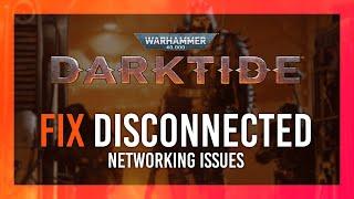 Fix "Disconnected from server" & Connection Issues | Warhammer 40,000: Darktide