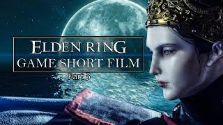 ELDEN RING► GAME CINEMATIC FILM ►RENNALA► PART 3