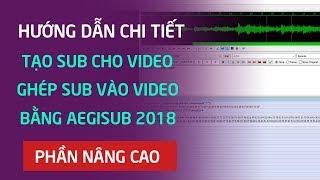 Hướng dẫn tạo sub cho video bằng phần mềm Aegisub 2018 - Cách ghép sub vào video bằng VitualDub