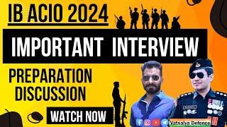 IB ACIO INTERVIEW 2024 DISCUSSION WITH ASPIRANTS PART 2 | BY VATSALYA DEFENCE