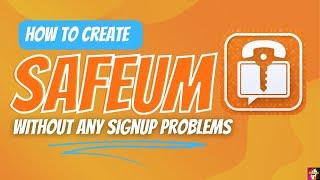 How to Create Safeum Account Without Any Sign Up Problems | 2024