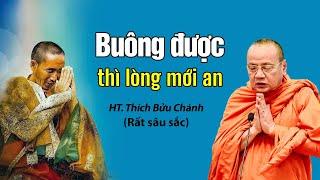 Buông được thì lòng mới an - HT. Thích Bửu Chánh (rất sâu sắc)