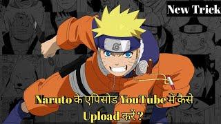 How to Upload Naruto Episodes On YouTube Without Copyright #itachi #naruto