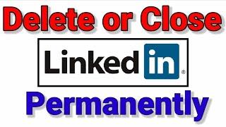 How to close Delete LinkedIn account permanently | Delete LinkedIn account permanently