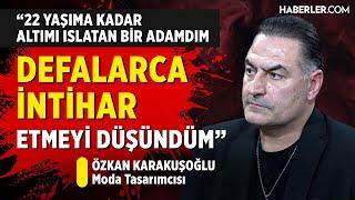 "Annemden Çok Şiddet Gördüm Ama İlk Aşık Olduğum Kadın Yine Annemdi" | Özkan Karakuşoğlu