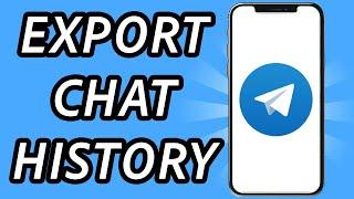How to export Telegram chat history in mobile, is it possible?