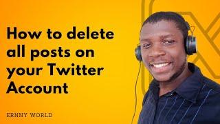 How to delete all posts on your Twitter (X) Account