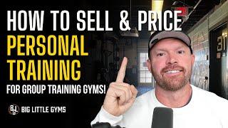 How To Price and Sell Personal Training For Group Training Gyms