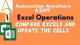 Automation Anywhere Excel Operations | Compare Excels and Update the Cells #32