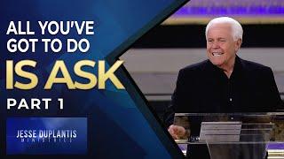 All You’ve Got To Do Is Ask, Part 1 | Jesse Duplantis