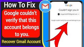 How To Fix 'Google couldn’t verify this account belongs to you' | recover google account