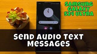 How To Send Audio Text Messages On Samsung Galaxy S24 Ultra