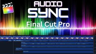 Sync Audio and Video in Final Cut Pro