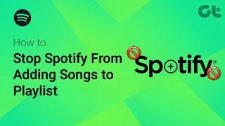 How to Stop Spotify From Adding Songs to Playlist | Spotify Adds Random Songs? | Control Playlists!