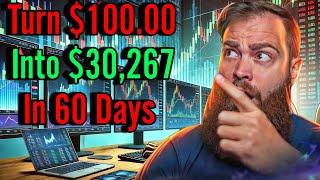 Trading for Beginners. $100 into $30,267 in 60 Days or LESS