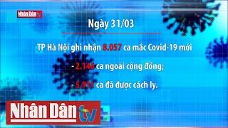 Tình hình dịch Covid-19 tại Hà Nội ngày 31-3-2022