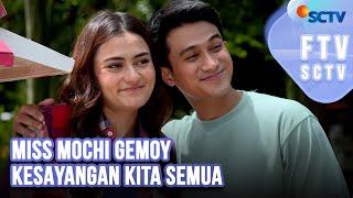 FTV SCTV Rachquel Nesia & Lavicky Nicholas - Miss Mochi Gemoy Kesayangan Kita Semua