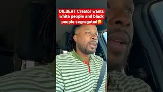 Black Man Reacts to DILBERT Creator's Racist Comments