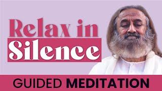 Relax In Silence | Guided Meditation | Gurudev