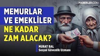Memur ve Emekliler Ne Kadar Zam Alacak? | SGK Uzmanı Murat Bal