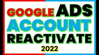 How To Reactivate Cancelled Google Ads Account 2022