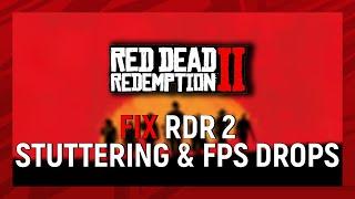 How to Fix Red Dead Redemption 2 Stuttering & FPS Drops