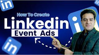 LinkedIn Event Ads Campaign Complete Tutorial | Get Participants on your Events