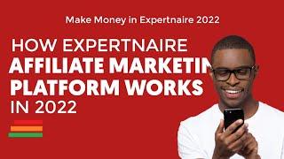 How Expertnaire Affiliate Marketing platform works in 2022 || Make Money on Expertnaire