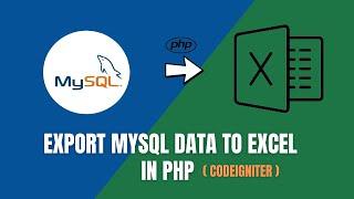 Export MySQL Data To Excel in CodeIgniter | Export PHP To Excel