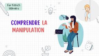 Comprendre la Manipulation | For French Learners