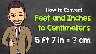 Converting Feet and Inches to Centimeters | Math with Mr. J