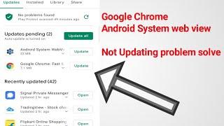 Google Chrome and Android system web view not Updating problem solve