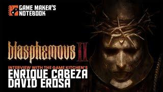 Blasphemous II with The Game Kitchen's Enrique Cabeza & David Erosa | Game Maker's Notebook Podcast