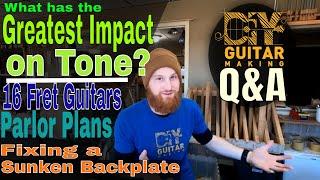 Q&A | What has the Greatest Impact on Tone, 16 Fret Guitars, Parlor Plans, Fixing a Sunken Backplate