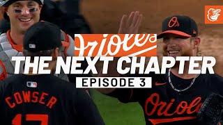 The Next Chapter | Episode 3 | Baltimore Orioles