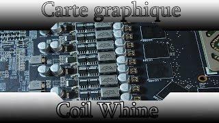 Coil Whine - Comprendre ce problème hardware