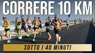 Come CORRERE 10 KM sotto i 40 minuti